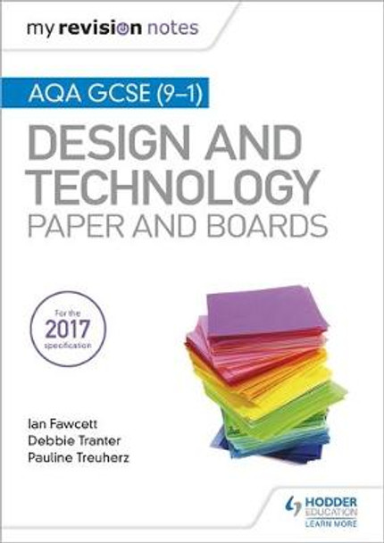 My Revision Notes: AQA GCSE (9-1) Design and Technology: Paper and Boards by Ian Fawcett 9781510432321