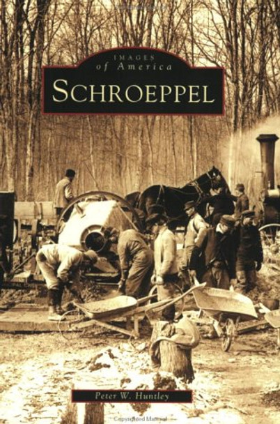 Images of America: Schroeppel. by Peter W. Huntley 9780738513089