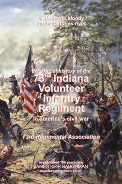 Official History, 73rd Indiana Volunteer Infantry Regiment by Regimental Association 73rd Regimental Association 9780979044366