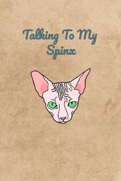 Talking To My Spinx by Peter Charles Bennett 9781072777199