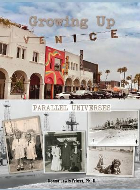 Growing Up Venice: Parallel Universes by Donna Lewis Friess 9780981576787