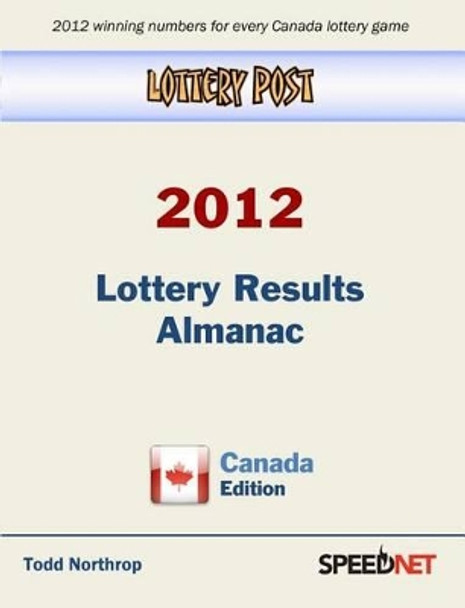 Lottery Post 2012 Lottery Results Almanac, Canada Edition by Todd Northrop 9780982627273