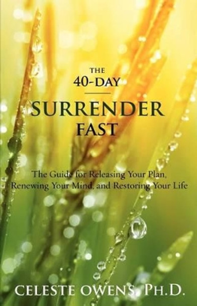 The 40-Day Surrender Fast by Celeste Camille Owens 9780983789505