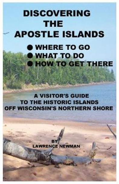 Discovering the Apostle Islands by Lawrence William Newman 9780984291830