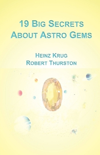 19 Big Secrets About Astro Gems by Heinz Krug 9780985424169