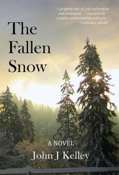The Fallen Snow by John Joseph Kelley 9780988414839