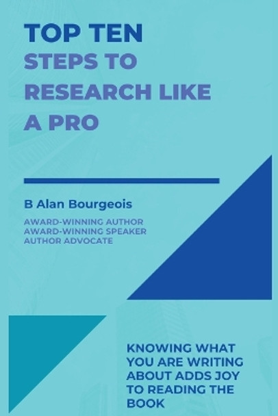 Top Ten Steps to Research Like a Pro by B Alan Bourgeois 9781088166031