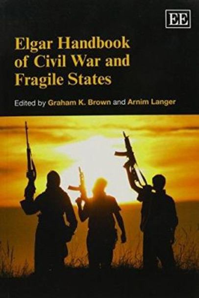 Elgar Handbook of Civil War and Fragile States by Graham K. Brown 9781781009369