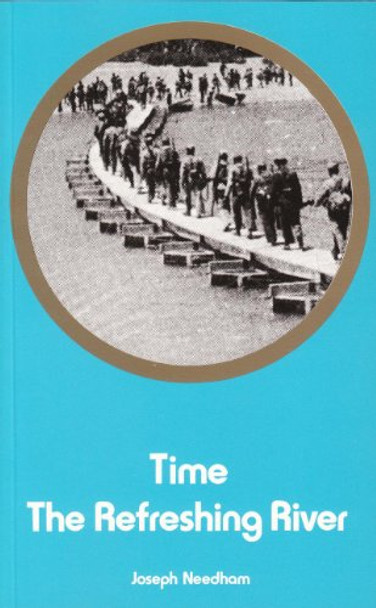 Time: The Refreshing River by Joseph Needham 9780851244396