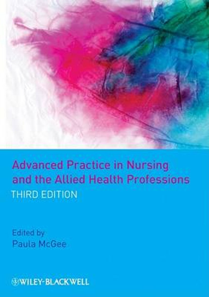 Advanced Practice in Nursing and the Allied Health Professions Paula McGee (Birmingham City University) 9781405162395