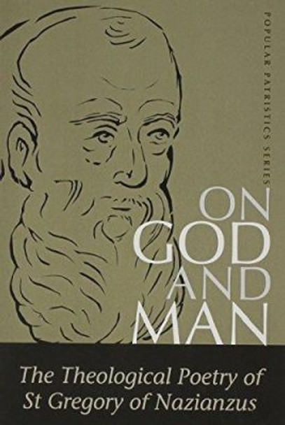 On God and Man: The Theological Poetry of Gregory Nazianzen by Peter Gilbert 9780881412208