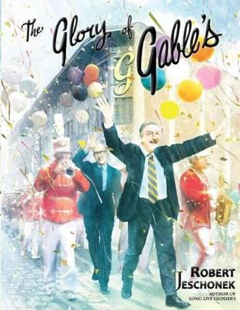 The Glory of Gable's by Robert Jeschonek 9780998109718