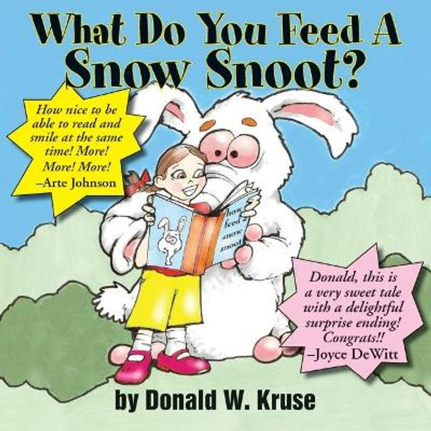 What Do You Feed A Snow Snoot? by Donald W Kruse 9780998197265