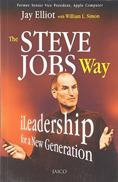The Steve Jobs Way: ILeadership for a New Generation by Jay Elliot 9788179927687