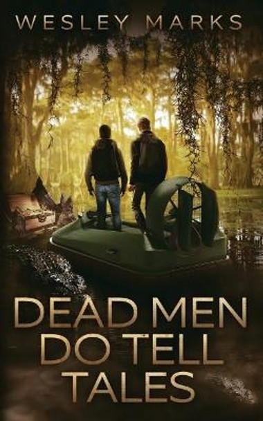 Dead Men Do Tell Tales by Wesley Lee Marks 9780999267318
