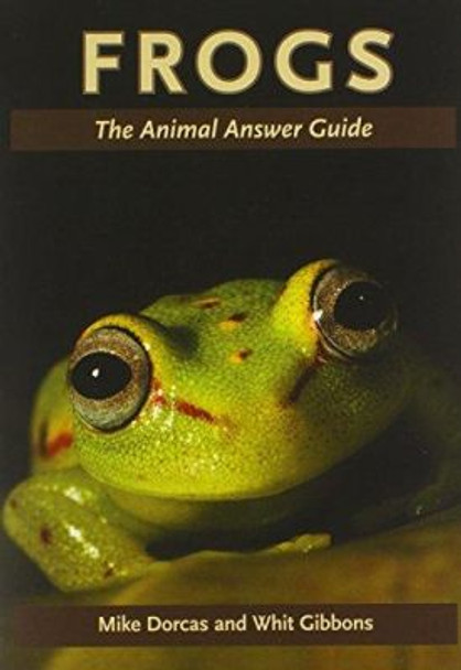 Frogs: The Animal Answer Guide by Mike Dorcas 9780801899362