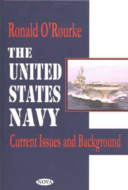 United States Navy: Current Issues & Background by Ronald O'Rourke 9781590336618