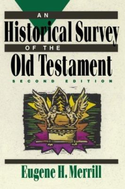 An Historical Survey of the Old Testament by Eugene H. Merrill 9780801062834