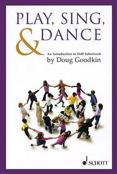 Play, Sing & Dance: An Introduction to Orff Schulwerk by Doug Goodkin 9781902455075