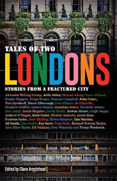Stories from a Fractured City Tales of Two Londons by Claire Armistead