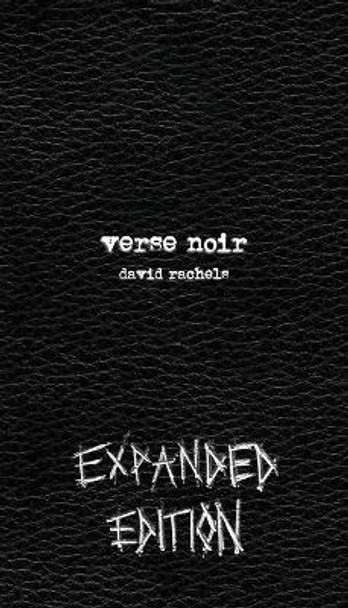 Verse Noir: Expanded Edition by Assistant Professor of English David Rachels 9780999320907