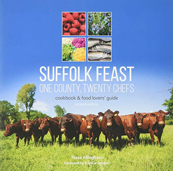 Suffolk Feast 2: One County, Twenty Chefs: Cookbook and Food Lovers' Guide by Tessa Allingham 9780993360138