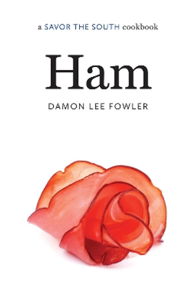 Ham: a Savor the South (R) cookbook by Damon Lee Fowler 9781469635897