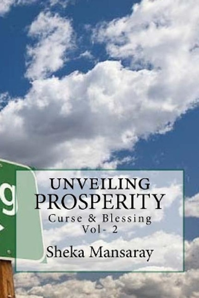 unveiling PROSPERITY: Curse & Blessing by Sheka Mansaray 9780999649930