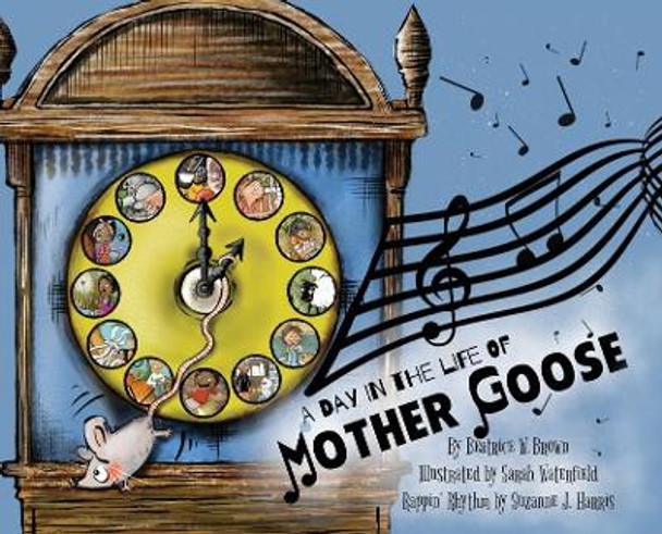 A Day in the Life of Mother Goose by Beatrice W Brown 9780998336039