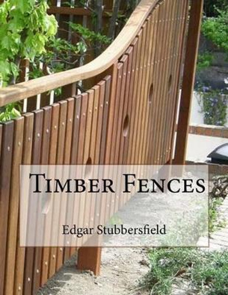 Timber Fences by Edgar Stubbersfield 9780994415721