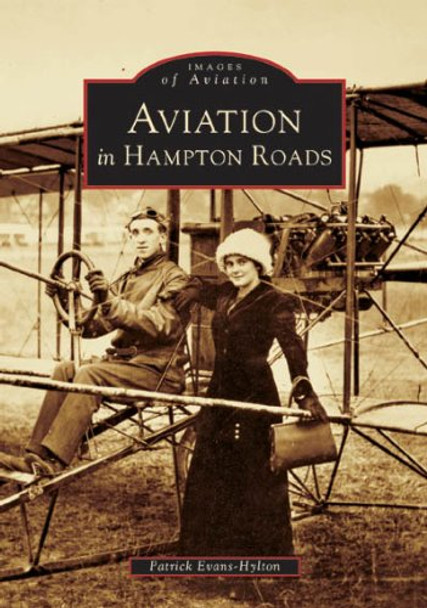 Aviation in Hampton Roads by Patrick Evans-Hylton 9780738518206