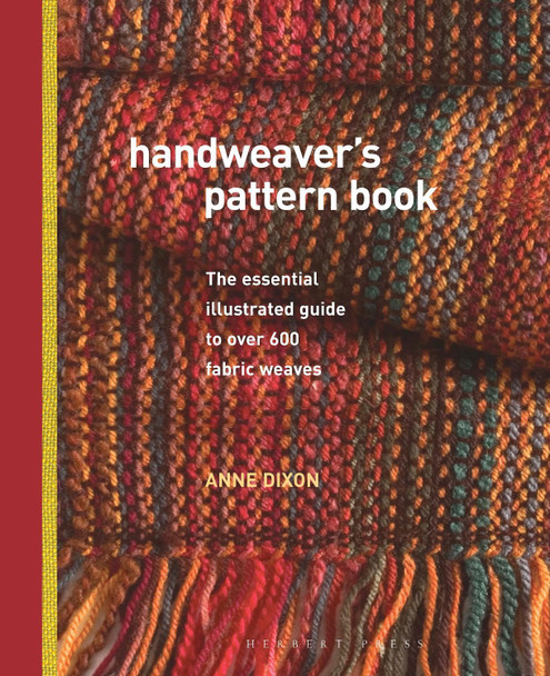 Handweaver's Pattern Book: The essential illustrated guide to over 600 fabric weaves by Anne Dixon