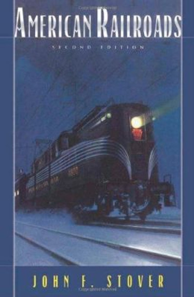 American Railroads by John F. Stover 9780226776583