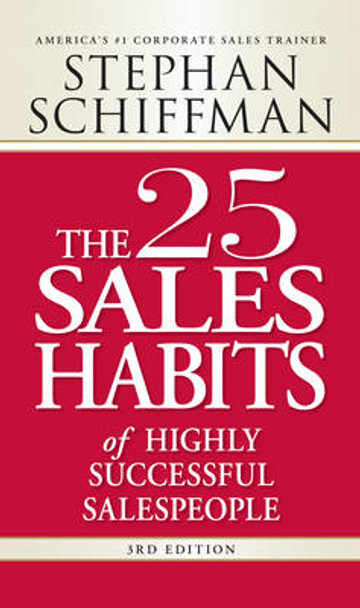 The 25 Sales Habits of Highly Successful Salespeople by Stephan Schiffman 9781598697575