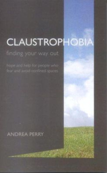 Claustrophobia: Bringing the Fear of Enclosed Spaces into the Open by Andrea Perry 9781903269091