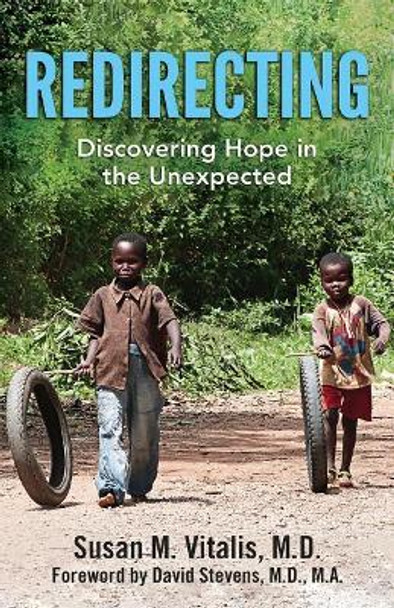 Redirecting: Discovering Hope in the Unexpected by Susan M Vitalis M D 9780999760208