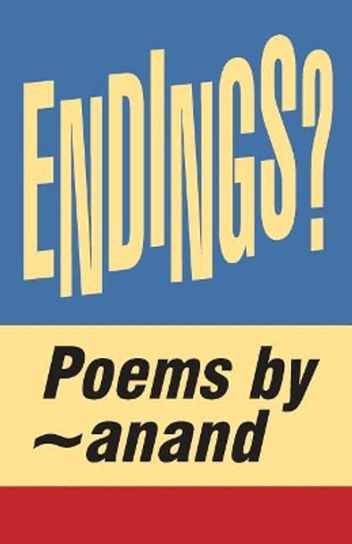 Endings?: hopeful - depressing - melancholies about anything i think i can't have. think again. by Bernarda Saldo 9780999874943