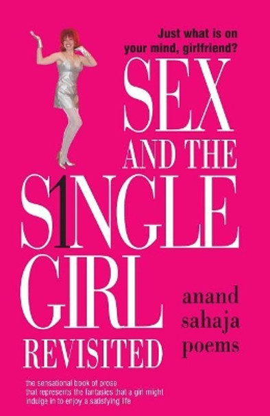 SEX & the Single Girl Revisited: Just what is on your mind, girlfriend? by Bernarda Saldo 9780999874950