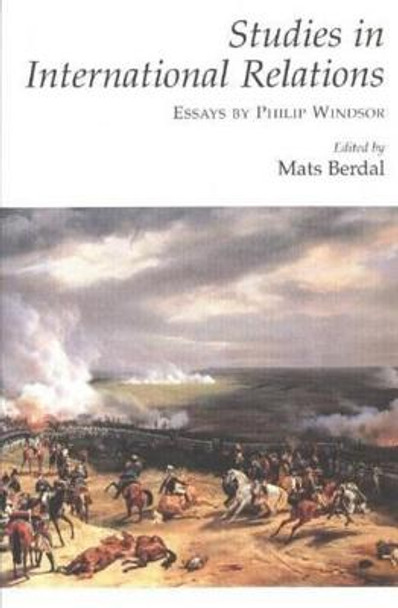 Studies in International Relations: Essays by Philip Windsor by Philip Windsor