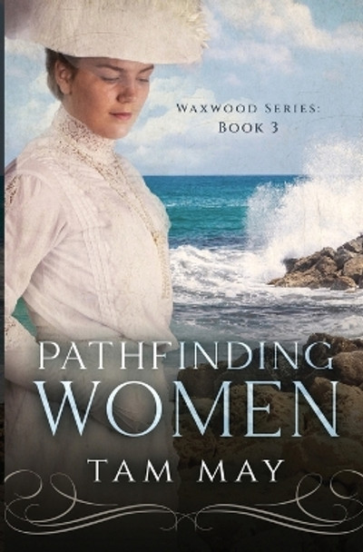 Pathfinding Women: An 1890s Mother-Daughter Novel by Tam May 9780998338507