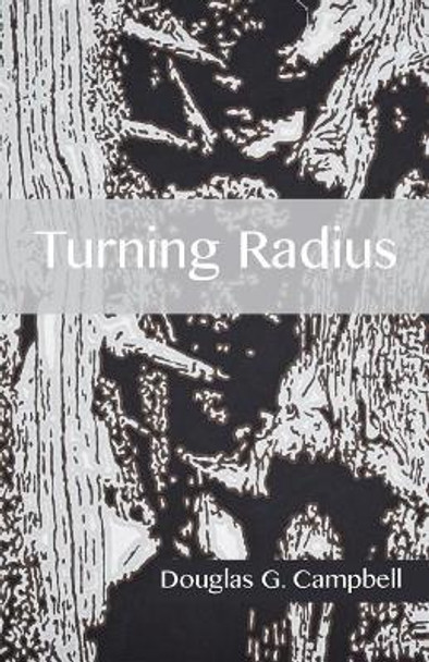 Turning Radius by Douglas G Campbell 9780998444604