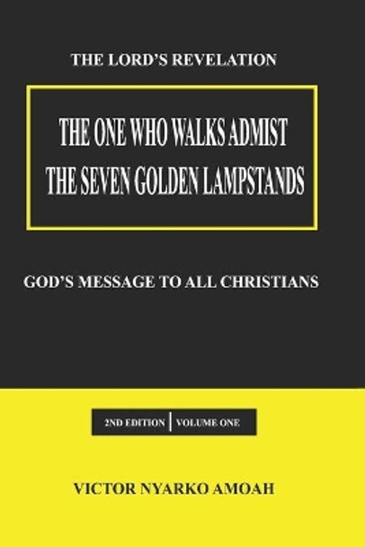 The One Who Walks Amidst The Seven Golden Lampstands: God's Message To All Christians Worldwide by Daniel Anderson 9781005792435