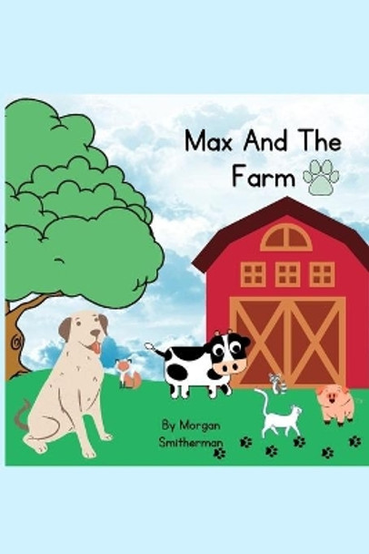 Max And The Farm by Morgan Smitherman 9781006074110