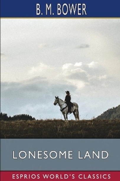 Lonesome Land (Esprios Classics) by B M Bower 9781006250057