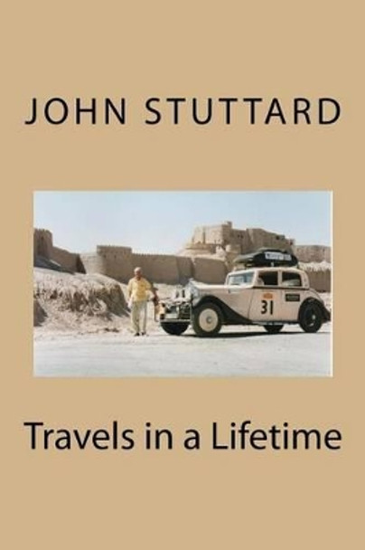 Travels in a Lifetime by John Stuttard 9780993374906