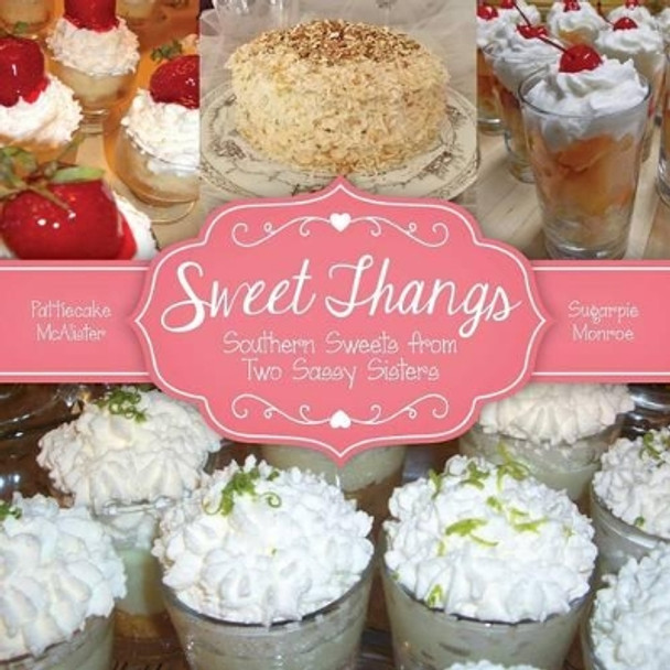 Sweet Thangs: Southern Sweets from Two Sassy Sisters by Ann Everett 9780996556002