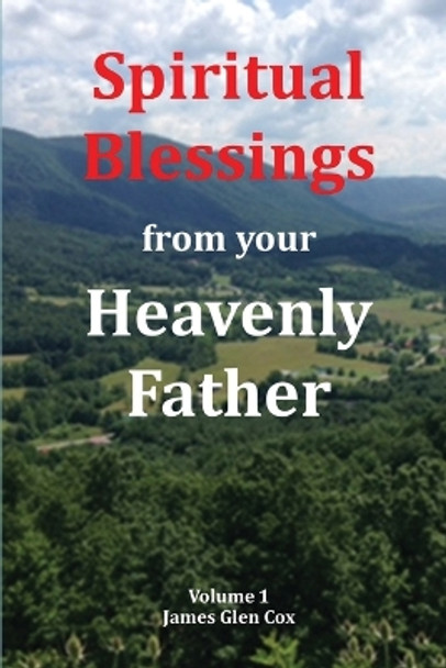 Spiritual Blessings from your Heavenly Father by James Glen Cox 9780996689045