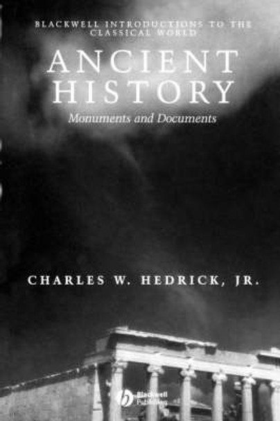 Ancient History: Monuments and Documents by Charles W. Hedrick 9781405106580