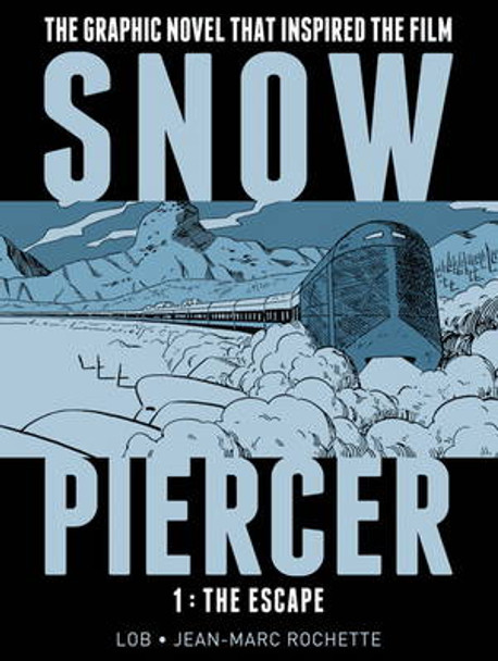 Snowpiercer: Vol 1 - The Escape by Jacques Lob 9781782761334