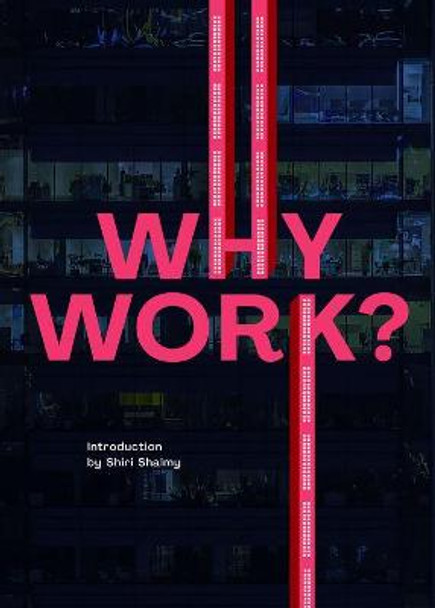 Why Work? by Shiri Shalmy